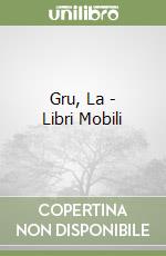 Gru, La - Libri Mobili libro