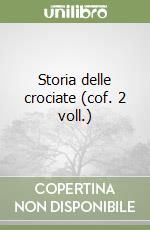 Storia delle crociate (cof. 2 voll.)