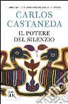 Il potere del silenzio libro di Castaneda Carlos