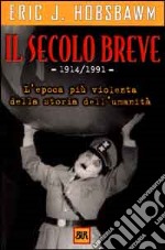 Il secolo breve 1914-1991. L`epoca piÃ¹ violenta della storia dell`umanitÃ  libro usato