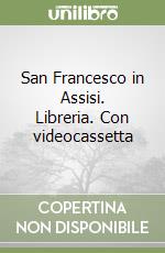 San Francesco in Assisi. Libreria. Con videocassetta libro