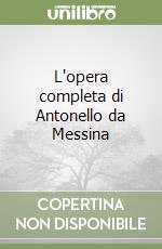 L'opera completa di Antonello da Messina libro