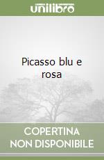 Picasso blu e rosa