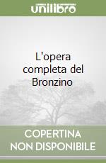L'opera completa del Bronzino