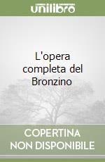 L'opera completa del Bronzino libro