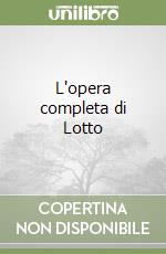 L'opera completa di Lotto libro