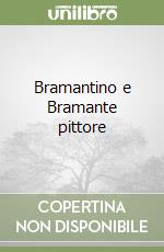 Bramantino e Bramante pittore