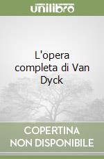 L'opera completa di Van Dyck libro