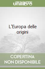 L'Europa delle origini libro