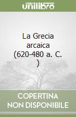 La Grecia arcaica (620-480 a. C. )