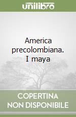 America precolombiana. I maya