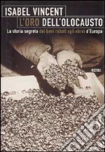 L'oro dell'olocausto. La storia segreta dei beni rubati agli ebrei d'Europa libro