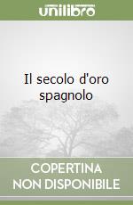 Il secolo d'oro spagnolo libro