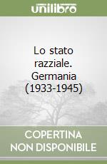 Lo stato razziale. Germania (1933-1945) libro