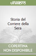 Storia del Corriere della Sera libro