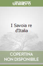 I Savoia re d'Italia