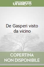 De Gasperi visto da vicino libro