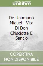 De Unamuno Miguel - Vita Di Don Chisciotte E Sancio libro