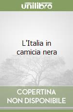 L'Italia in camicia nera libro