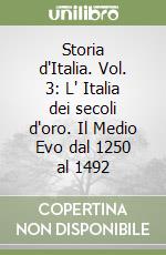 Storia d'Italia. Vol. 3: L' Italia dei secoli d'oro. Il Medio Evo dal 1250 al 1492 libro