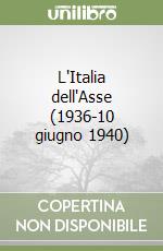 L'Italia dell'Asse (1936-10 giugno 1940) libro