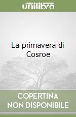 La primavera di Cosroe libro