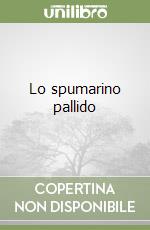 Lo spumarino pallido libro