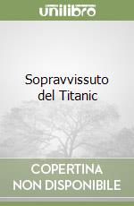 Sopravvissuto del Titanic libro