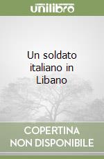 Un soldato italiano in Libano