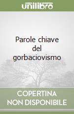 Parole chiave del gorbaciovismo libro