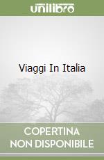 Viaggi In Italia libro