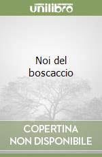 Noi del boscaccio libro