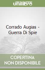 Corrado Augias - Guerra Di Spie libro