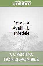 Ippolita Avalli - L' Infedele libro