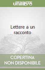 Lettere a un racconto libro