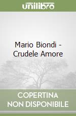 Mario Biondi - Crudele Amore libro