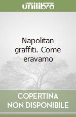 Napolitan graffiti. Come eravamo libro