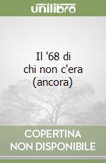Il '68 di chi non c'era (ancora) libro