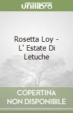 Rosetta Loy - L' Estate Di Letuche libro