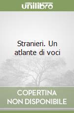 Stranieri. Un atlante di voci libro