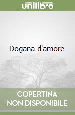 Dogana d'amore libro