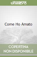 Come Ho Amato libro