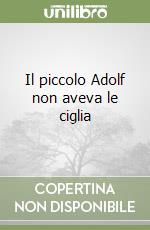 Il piccolo Adolf non aveva le ciglia