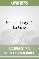 Nessun luogo è lontano