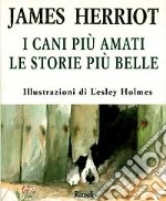 I cani più amati. Le storie più belle libro