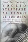 Voglio strappare al fango le tue ossa libro