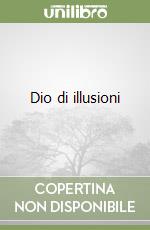 Dio di illusioni libro