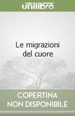 Le migrazioni del cuore libro