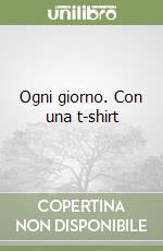 Ogni giorno. Con una t-shirt libro