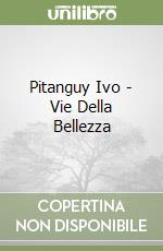 Pitanguy Ivo - Vie Della Bellezza libro